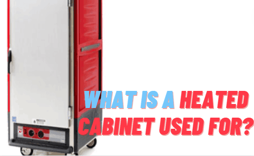 what is a heated cabinet and proofer used for