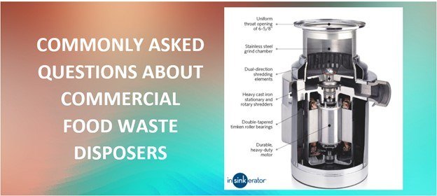 Commercial Disposers Commonly Asked Questions