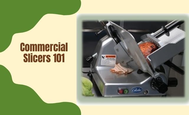 commercial slicers 101